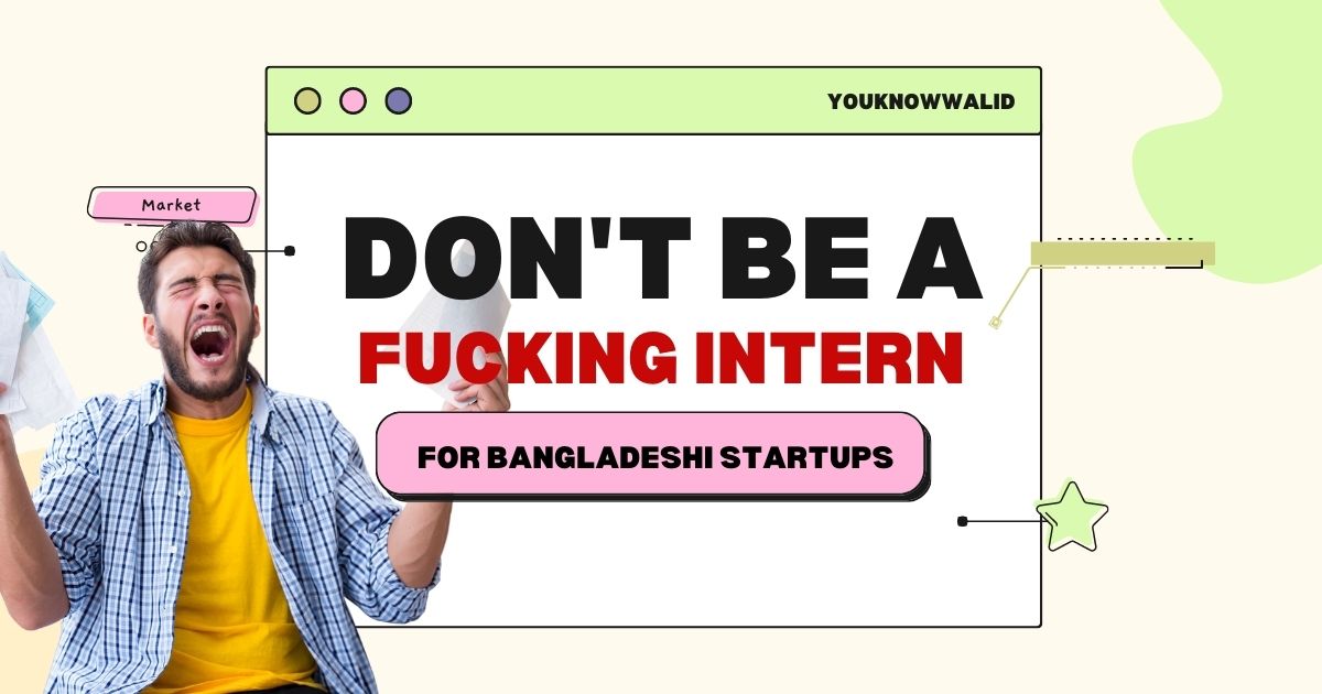 Why being an intern in Bangladeshi startups is not worth it