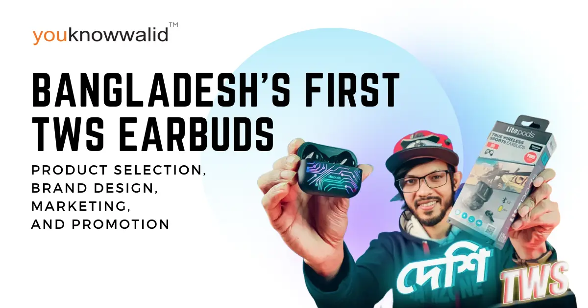 Launching Bangladesh’s First TWS Earbuds: A Case Study